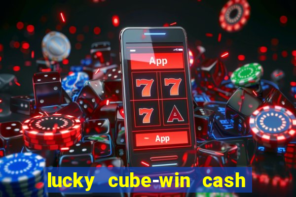 lucky cube-win cash (akses awal)