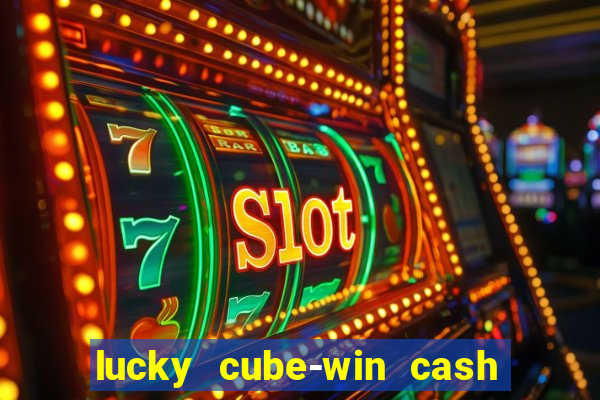 lucky cube-win cash (akses awal)