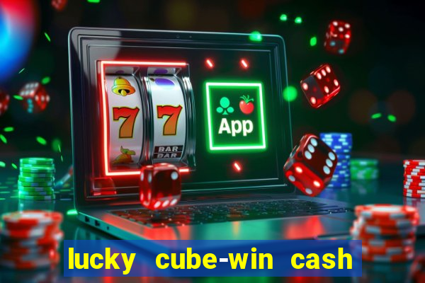 lucky cube-win cash (akses awal)