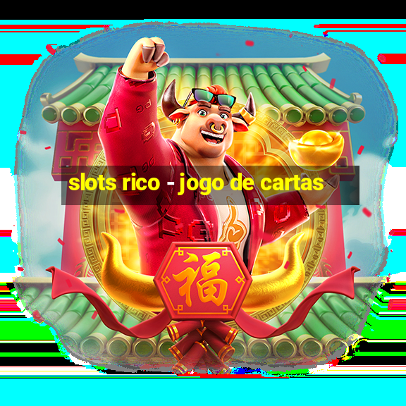 slots rico - jogo de cartas