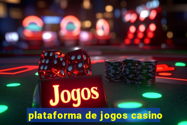 plataforma de jogos casino