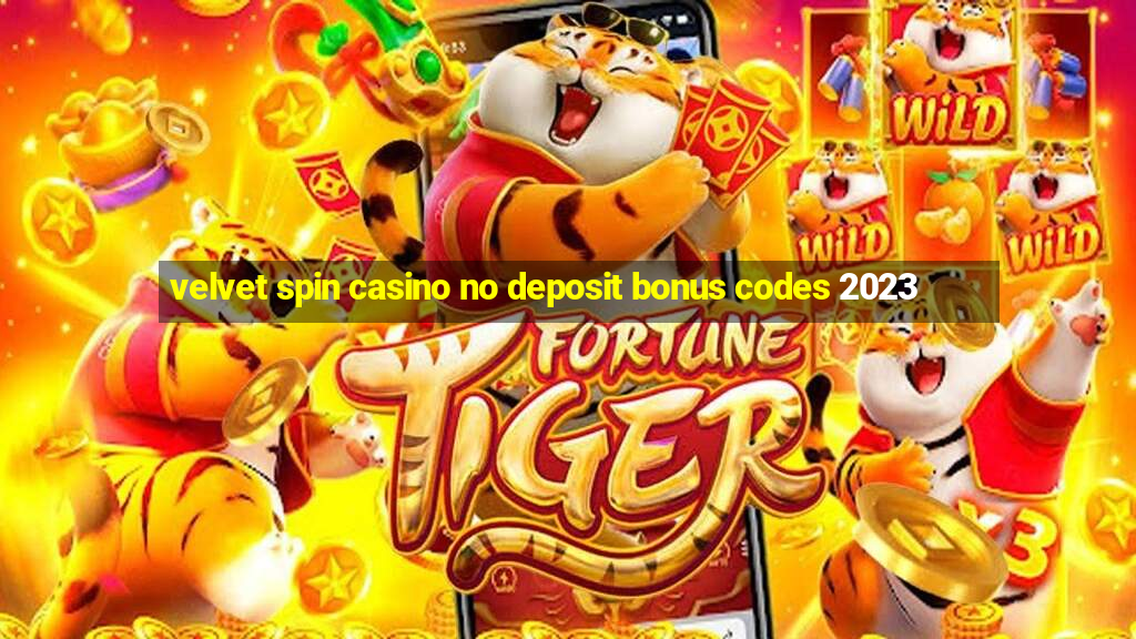 velvet spin casino no deposit bonus codes 2023