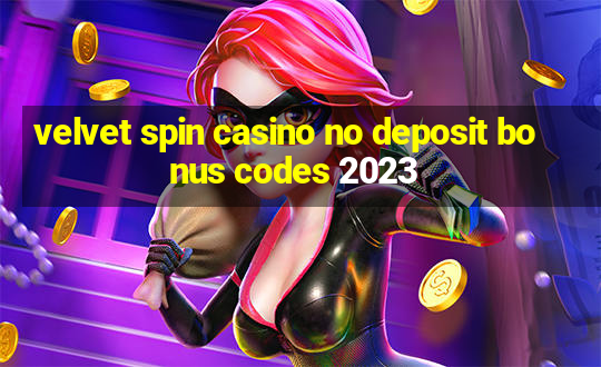 velvet spin casino no deposit bonus codes 2023