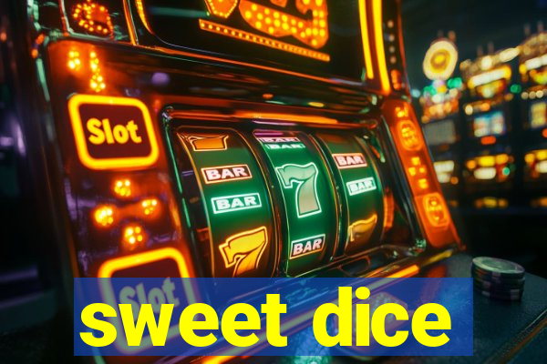 sweet dice