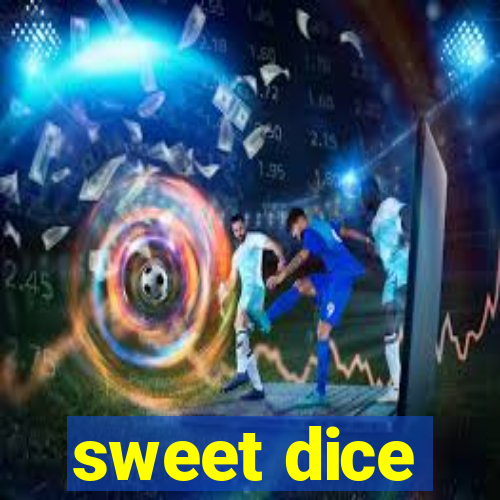 sweet dice