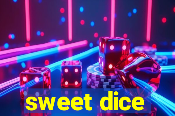 sweet dice