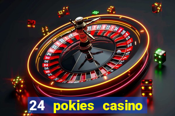 24 pokies casino real money