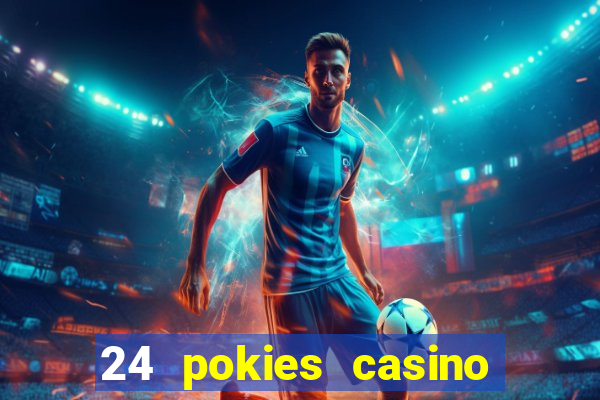 24 pokies casino real money