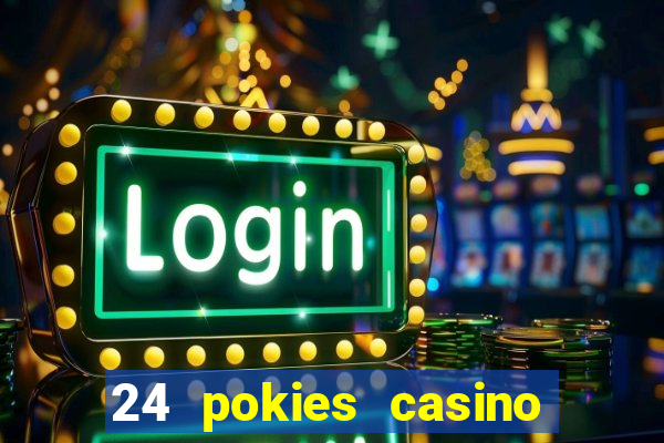 24 pokies casino real money