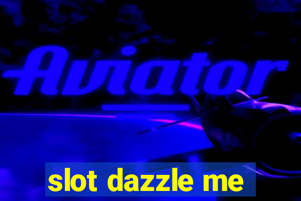 slot dazzle me