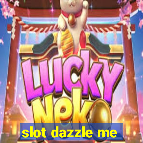 slot dazzle me