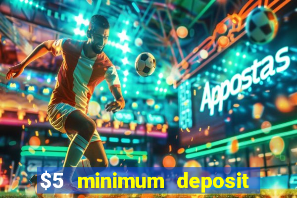 $5 minimum deposit casino ontario