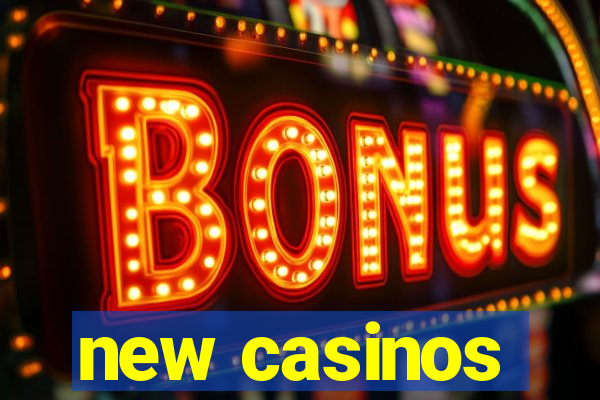 new casinos