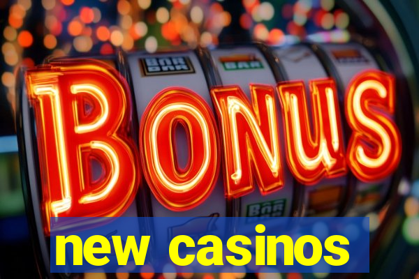 new casinos