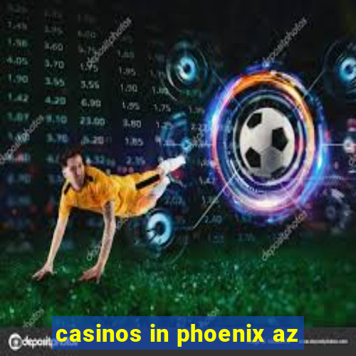 casinos in phoenix az