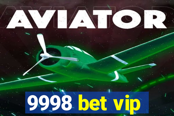 9998 bet vip