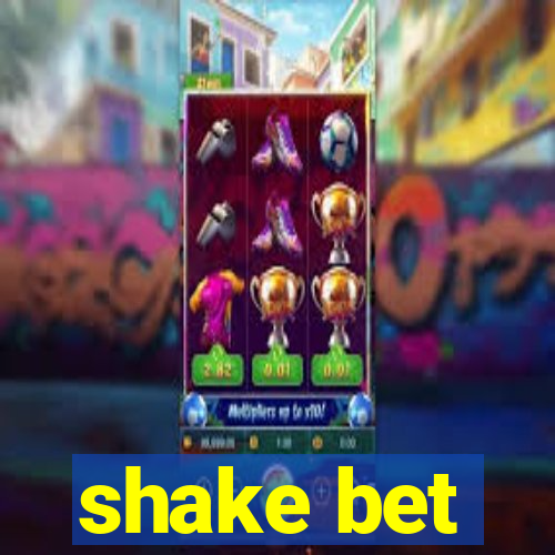 shake bet