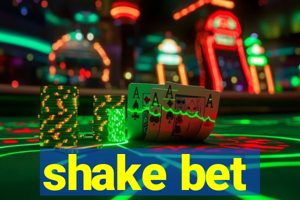 shake bet