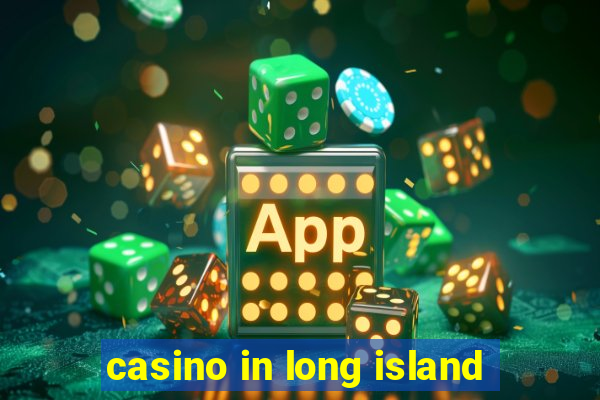 casino in long island