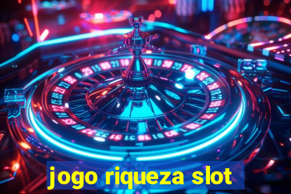 jogo riqueza slot