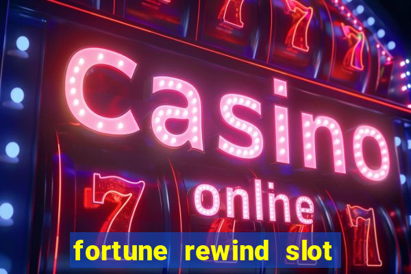 fortune rewind slot free play