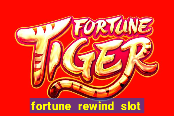 fortune rewind slot free play