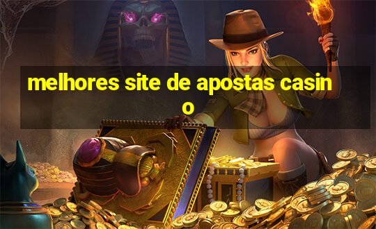 melhores site de apostas casino