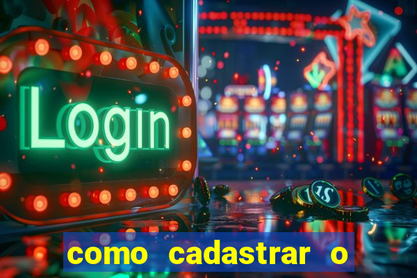 como cadastrar o jogo do tigrinho