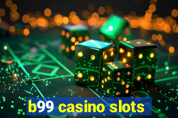 b99 casino slots