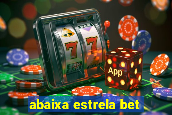 abaixa estrela bet