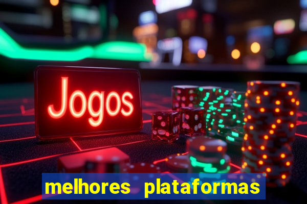 melhores plataformas de jogos cassino