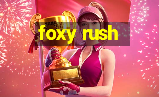 foxy rush