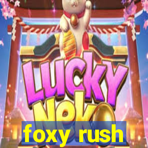 foxy rush