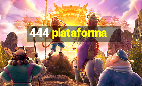 444 plataforma