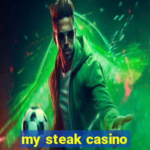 my steak casino