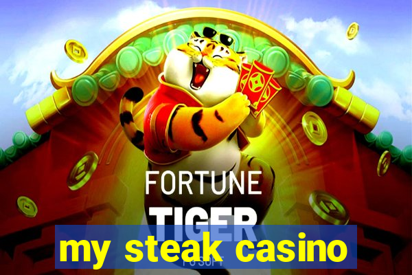 my steak casino