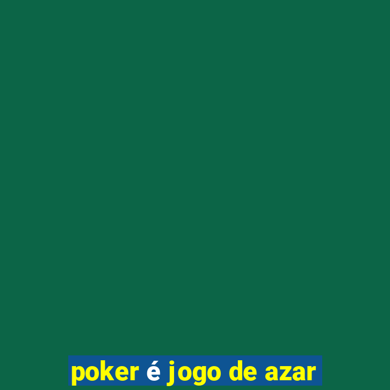 poker é jogo de azar