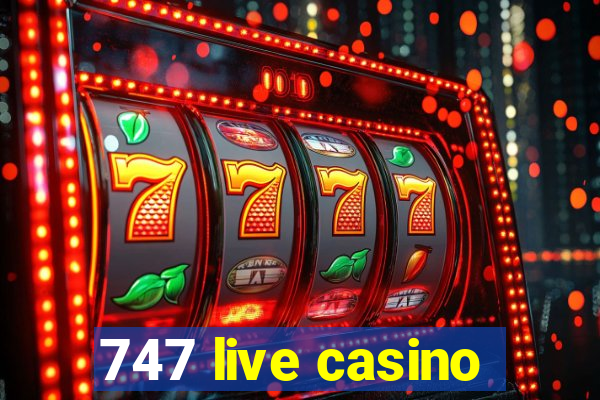 747 live casino