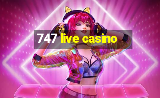 747 live casino