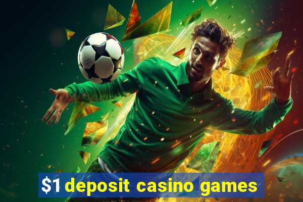 $1 deposit casino games