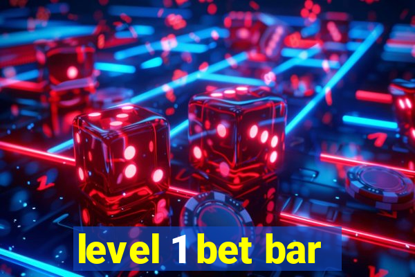 level 1 bet bar