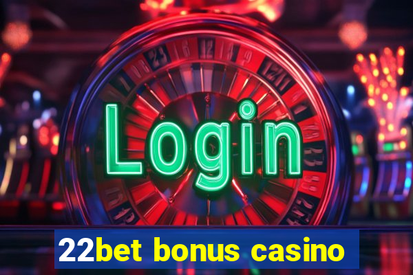 22bet bonus casino