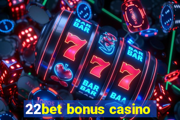 22bet bonus casino