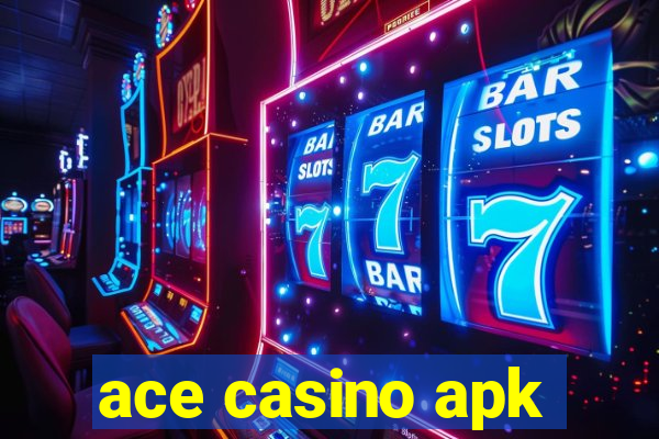 ace casino apk