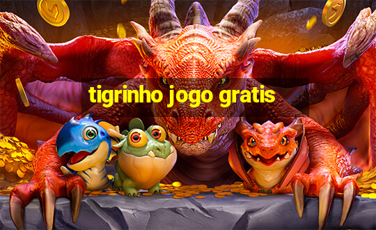 tigrinho jogo gratis