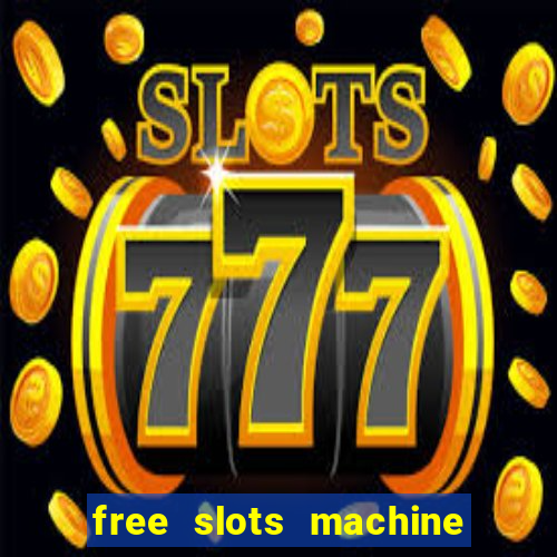 free slots machine to play