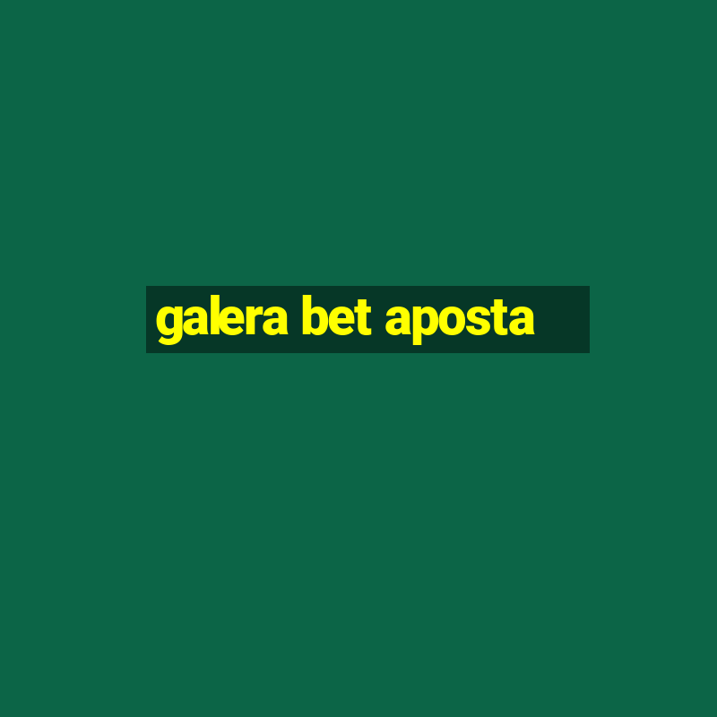 galera bet aposta