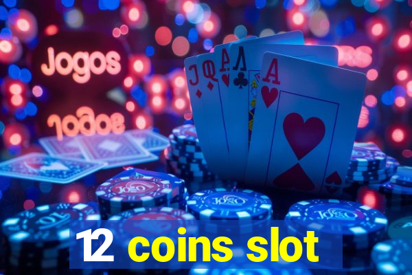 12 coins slot