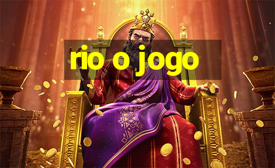 rio o jogo