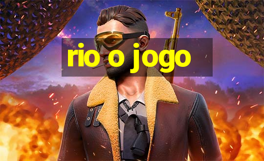 rio o jogo